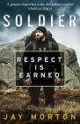 Soldier: Respect Is Earned By Jay Morton Cover Image