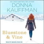 BlueStone & Vine (Blue Hollow Falls #2) By Amanda Ronconi (Read by), Donna Kauffman Cover Image