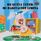 Me gusta tener mi habitación limpia: Spanish Edition (Spanish Bedtime Collection) By Kidkiddos Books, Shelley Admont Cover Image