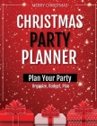 Christmas Party Planner: Planning Ideas Organizer, To Do List, Holiday Party Shopping Budget, Schedule, Gift, Notebook, Journal Cover Image