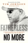 Fatherless No More: Understanding Who We Are When We Know Who the Father Is By Tim Johnson, Joe Gibbs (Foreword by), Max Davis (With) Cover Image