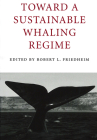 Toward a Sustainable Whaling Regime (Circumpolar Research) Cover Image