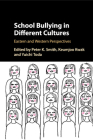 School Bullying in Different Cultures By Peter K. Smith (Editor), Keumjoo Kwak (Editor), Yuichi Toda (Editor) Cover Image