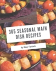 365 Seasonal Main Dish Recipes: A Must-have Seasonal Main Dish Cookbook for Everyone By Mary Furtado Cover Image