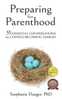 Preparing for Parenthood: 55 Essential Conversations for Couples Becoming Families By Stephanie Dueger Cover Image
