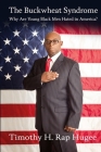 The Buckwheat Syndrome: Why Are Young Black Men Hated in America? By Althea Degree (Contribution by), Timothy Hugee Cover Image