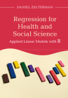 Regression for Health and Social Science: Applied Linear Models with R By Daniel Zelterman Cover Image