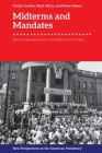 Midterms and Mandates: Electoral Reassessment of Presidents and Parties By Patrick Andelic (Editor), Mark McLay (Editor), Robert Mason (Editor) Cover Image