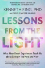 Lessons from the Light: What Near-Death Experiences Teach Us about Living in the Here and Now Cover Image