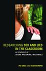 Researching Sex and Lies in the Classroom: Allegations of Sexual Misconduct in Schools By Pat Sikes, Heather Piper Cover Image