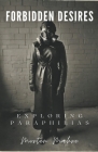 Forbidden Desires: Exploring Paraphilias By Morten Maehre Cover Image