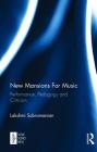 New Mansions for Music: Performance, Pedagogy and Criticism By Lakshmi Subramanian Cover Image