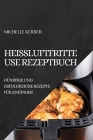 Heißluftfritteuse Rezeptbuch 2022: Günstige Und Erfolgreiche Rezepte Für Anfänger Cover Image