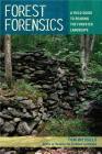Forest Forensics: A Field Guide to Reading the Forested Landscape Cover Image