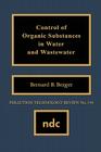 Control of Organic Substances in Water and Wastewater (Pollution Technology Review #140) By Bozzano G. Luisa Cover Image