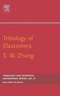 Tribology of Elastomers: Volume 47 (Tribology and Interface Engineering #47) By Si-Wei Zhang Cover Image