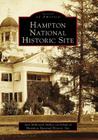 Hampton National Historic Site (Images of America) By Ann Milkovich McKee, Hampton National Historic Site Cover Image