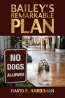 Bailey's Remarkable Plan By David Hardiman Cover Image