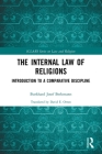 The Internal Law of Religions: Introduction to a Comparative Discipline By Burkhard Josef Berkmann, David E. Orton (Translator) Cover Image