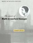 The Music of Ruth Crawford Seeger (Music in the Twentieth Century #6) Cover Image