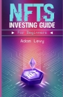 NFTS investing guide for beginners By Adam Levy Cover Image