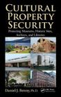 Cultural Property Security: Protecting Museums, Historic Sites, Archives, and Libraries Cover Image