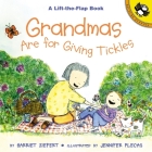 Grandmas are for Giving Tickles (Puffin Lift-the-Flap) By Harriet Ziefert, Jennifer Plecas (Illustrator) Cover Image