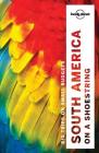Lonely Planet South America on a shoestring (Multi Country Guide) Cover Image