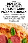 Den Ekte Italienske Hjemmelagde Pizzakokeboken Cover Image