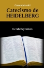 Comentario del Catecismo de Heidelberg By Fundación Gerald Nyenhuis (Editor), Gerald Nyenhuis Cover Image