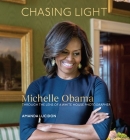Chasing Light: Michelle Obama Through the Lens of a White House Photographer By Amanda Lucidon Cover Image