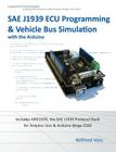 Sae J1939 ECU Programming & Vehicle Bus Simulation with Arduino By Wilfried Voss Cover Image