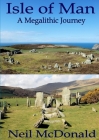 Isle of Man, A Megalithic Journey Cover Image