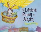 The Littlest Bunny in Alaska: An Easter Adventure By Lily Jacobs, Robert Dunn (Illustrator) Cover Image