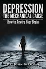 Depression: The Mechanical Cause: How to Correct the Mechanical Cause of Depression & Bipolar Disorder Cover Image