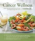 The Cancer Wellness Cookbook: Smart Nutrition and Delicious Recipes for People Living with Cancer Cover Image