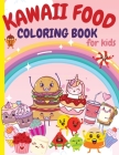 Kawaii Food Coloring Book for Kids: Super Cute Food Coloring Book For Kids and All Ages 80 Adorable & Relaxing Easy Kawaii with Cute Dessert, Cupcake, Cover Image