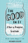 The Good In It: A Year of Prompted Gratitude, Book 1 of 4 Cover Image