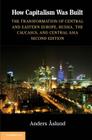 How Capitalism Was Built: The Transformation of Central and Eastern Europe, Russia, the Caucasus, and Central Asia By Anders Aslund Cover Image