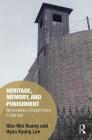 Heritage, Memory, and Punishment: Remembering Colonial Prisons in East Asia (Memory Studies: Global Constellations) By Shu-Mei Huang, Hyun-Kyung Lee Cover Image