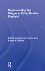 Representing the Plague in Early Modern England (Routledge Studies in Renaissance Literature and Culture) By Rebecca Totaro (Editor), Ernest B. Gilman (Editor) Cover Image