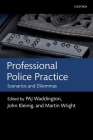 Professional Police Practice: Scenarios and Dilemmas By P. A. J. Waddington, Martin Wright, John Kleinig Cover Image