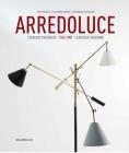 Arredoluce: Catalogue Raisonné 1943-1987 By Anty Pansera (Editor) Cover Image