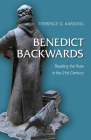 Benedict Backwards: Reading the Rule in the Twenty-First Century By Terrance G. Kardong Cover Image