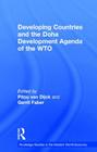 Developing Countries and the Doha Development Agenda of the WTO (Routledge Studies in the Modern World Economy) By Pitou Van Dijck (Editor), Gerrit Faber (Editor) Cover Image