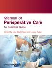 Manual of Perioperative Care: An Essential Guide By Kate Woodhead, Lesley Fudge Cover Image