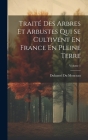 Traité Des Arbres Et Arbustes Qui Se Cultivent En France En Pleine Terre; Volume 1 Cover Image