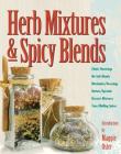 Herb Mixtures & Spicy Blends: Ethnic Flavorings, No-Salt Blends, Marinades/Dressings, Butters/Spreads, Dessert Mixtures, Teas/Mulling Spices Cover Image