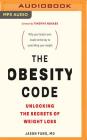 The Obesity Code: Unlocking the Secrets of Weight Loss By Jason Fung, Brian Nishii (Read by) Cover Image