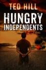 Hungry Independents By Ted Hill Cover Image